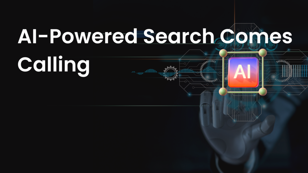 AI-Powered Search Comes Calling