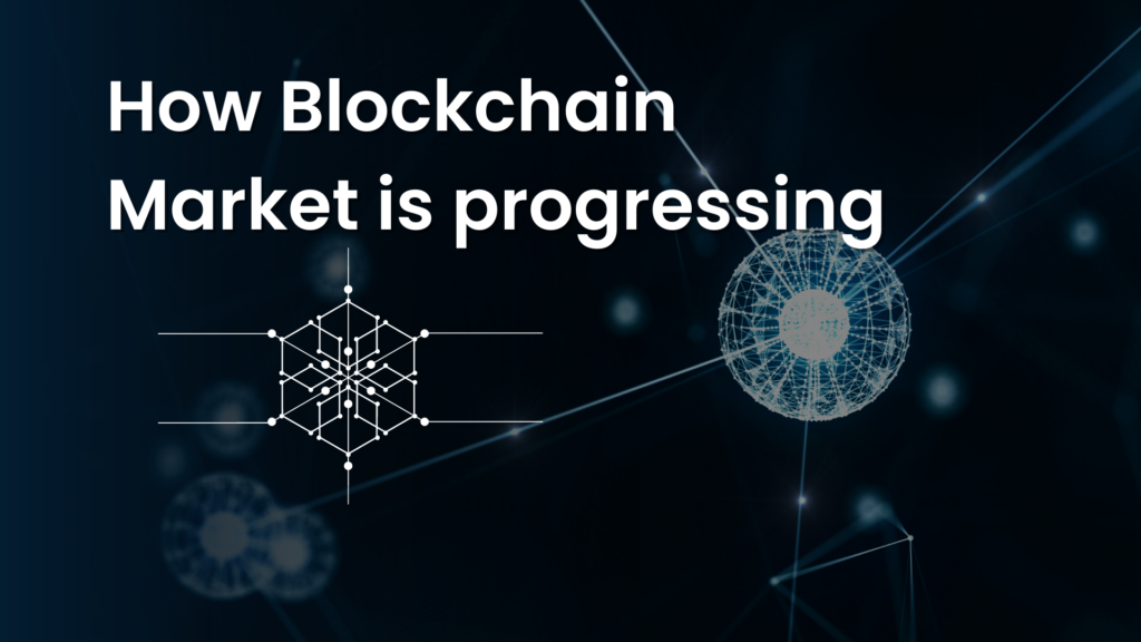 How Blockchain Market is progressing