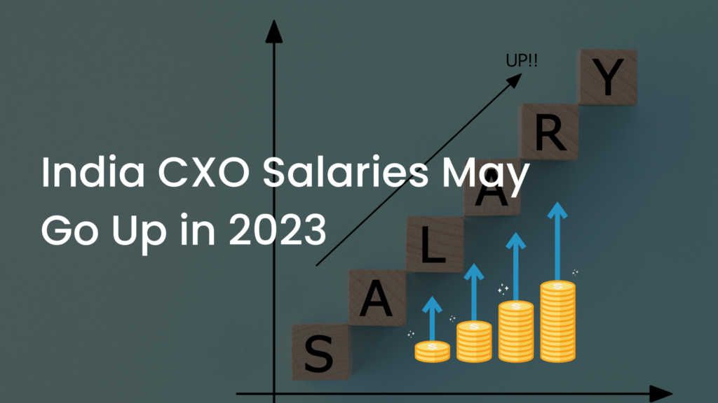 India CXO Salaries May Go Up in 2023