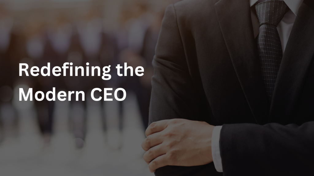 Redefining the Modern CEO